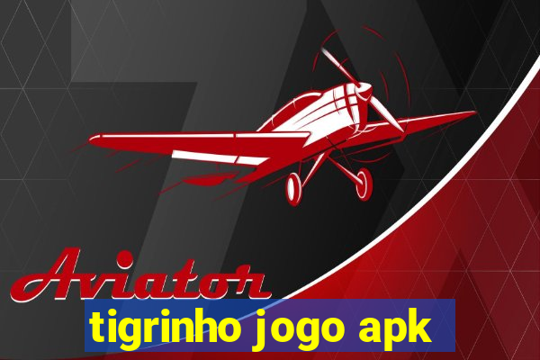 tigrinho jogo apk